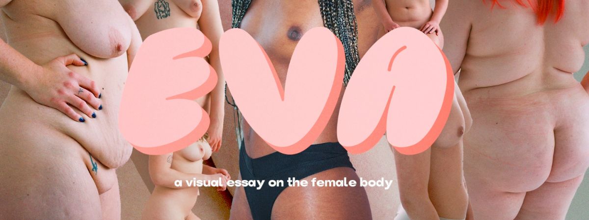 EVA - a visual essay on the female body