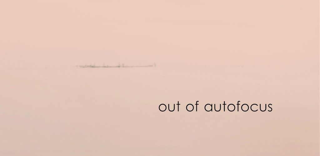 Out of Autofocus